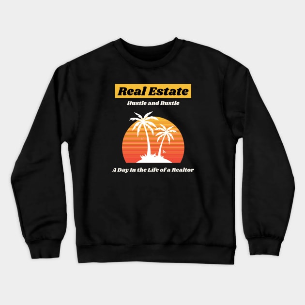 A day in the life of a REAL ESTATE agent Crewneck Sweatshirt by The Favorita